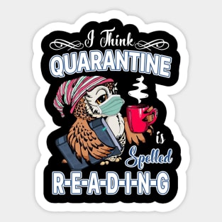 I Think Quarantine Is Spelled Reading Sticker
